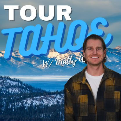 Tour Tahoe With Matty A.